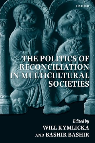 

The Politics of Reconciliation in Multicultural Societies [first edition]