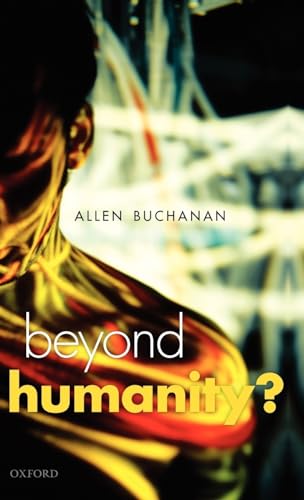 Stock image for Beyond Humanity?: The Ethics of Biomedical Enhancement (Uehiro Series in Practical Ethics) for sale by AwesomeBooks