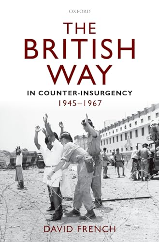 The British Way in Counter-Insurgency, 1945-1967 (9780199587964) by French, David