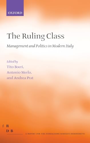The Ruling Class: Management and Politics in Modern Italy (Fondazione Rodolfo Debendetti Reports) (9780199588282) by Boeri, Tito; Merlo, Antonio; Prat, Andrea