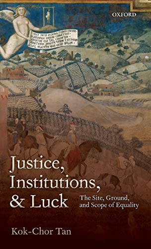 9780199588855: Justice, Institutions, and Luck: The Site, Ground, and Scope of Equality