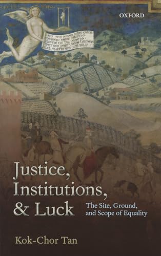 Stock image for Justice, Institutions, and Luck: The Site, Ground, and Scope of Equality for sale by GF Books, Inc.