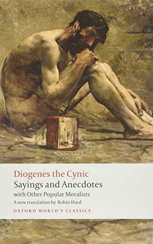 Diogenes the Cynic: Sayings and Anecdotes, With Other Popular Moralists (9780199589241) by Diogenes The Cynic; Hard, Robin