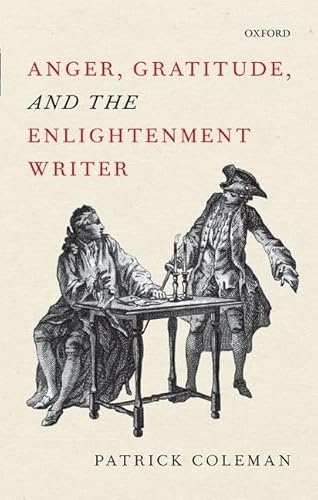 Anger, Gratitude, and the Enlightenment Writer (9780199589340) by Coleman, Patrick