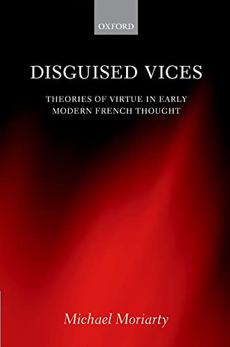 9780199589371: Disguised Vices: Theories of Virtue in Early Modern French Thought