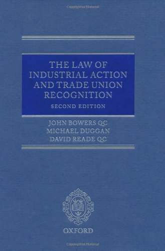 The Law of Industrial Action and Trade Union Recognition (9780199589623) by Bowers QC, John; Duggan, Michael; Reade QC, David