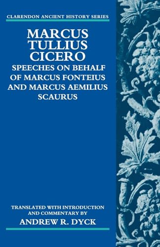 Stock image for Marcus Tullius Cicero: Speeches on Behalf of Marcus Fonteius and Marcus Aemilius Scaurus: Translated with Introduction and Commentary (Clarendon Ancient History Series) for sale by Prior Books Ltd