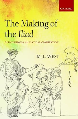 9780199590070: The Making of the Iliad: Disquisition and Analytical Commentary