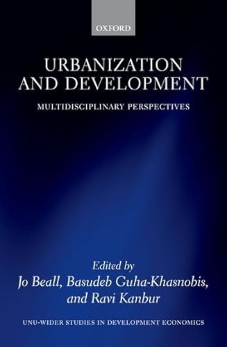 Imagen de archivo de Urbanization and Development: Multidisciplinary Perspectives (Unu-Wider Studies in Development Economics) a la venta por Powell's Bookstores Chicago, ABAA