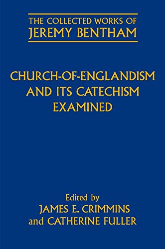 Imagen de archivo de Church-of-Englandism and its Catechism Examined (The Collected Works of Jeremy Bentham) [Hardcover] Crimmins, James E; Fuller, Catherine and Schofield, Philip a la venta por The Compleat Scholar