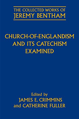 Stock image for Church-of-Englandism and its Catechism Examined (The Collected Works of Jeremy Bentham) [Hardcover] Crimmins, James E; Fuller, Catherine and Schofield, Philip for sale by The Compleat Scholar