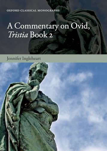 A Commentary on Ovid, Tristia, Book 2 (Oxford Classical Monographs) - Ingleheart, Jennifer