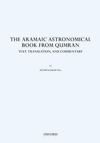 The Aramaic Astronomical Book from Qumran: Text, Translation, and Commentary - Henryk Drawnel