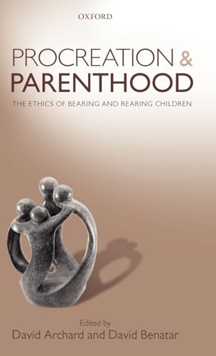 9780199590704: Procreation and Parenthood: The Ethics of Bearing and Rearing Children