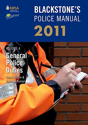 Blackstone's Police Manual Volume 4: General Police Duties 2011 (Blackstones Police Manual 4) (9780199591237) by Hutton, Glenn; McKinnon, Gavin; Connor, Paul; Sampson, Fraser