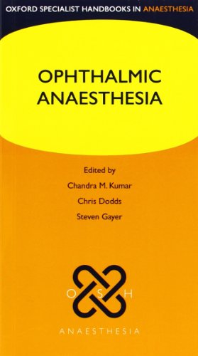 Ophthalmic Anaesthesia (Oxford Specialist Handbooks in Anaesthesia) (9780199591398) by Kumar, Chandra; Dodds, Chris; Gayer, Steven