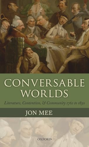 Stock image for Conversable Worlds: Literature, Contention, and Community 1762 to 1830 for sale by Reuseabook