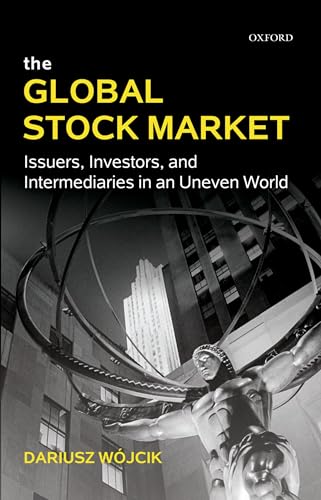 9780199592180: The Global Stock Market: Issuers, Investors, and Intermediaries in an Uneven World