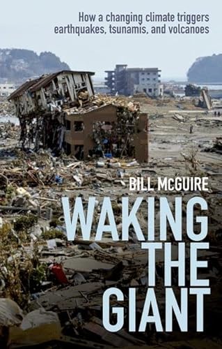Beispielbild fr Waking the Giant: How a changing climate triggers earthquakes, tsunamis, and volcanoes zum Verkauf von Wonder Book