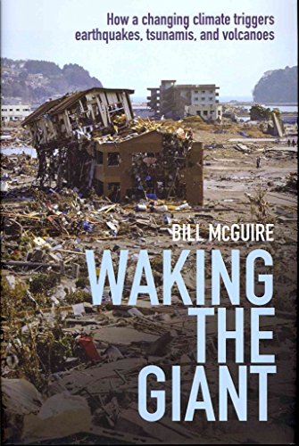 Stock image for Waking the Giant : How a Changing Climate Triggers Earthquakes, Tsunamis, and Volcanoes for sale by Better World Books: West