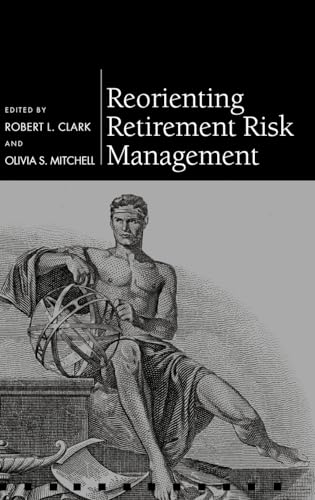 Beispielbild fr Reorienting Retirement Risk Management (Pension Research Council Series) zum Verkauf von Bookmans
