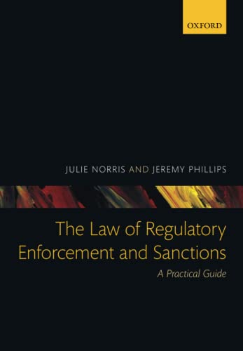 The Law of Regulatory Enforcement and Sanctions : A Practical Guide - Norris, Julie, Phillips, Jeremy