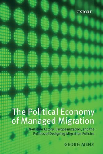 9780199593293: The Political Economy of Managed Migration: Nonstate Actors, Europeanization, and the Politics of Designing Migration Policies