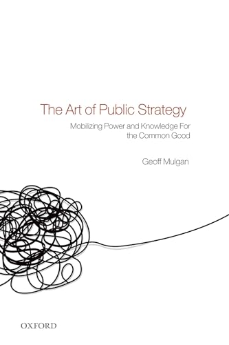 Imagen de archivo de The Art of Public Strategy: Mobilizing Power and Knowledge for the Common Good a la venta por BooksRun