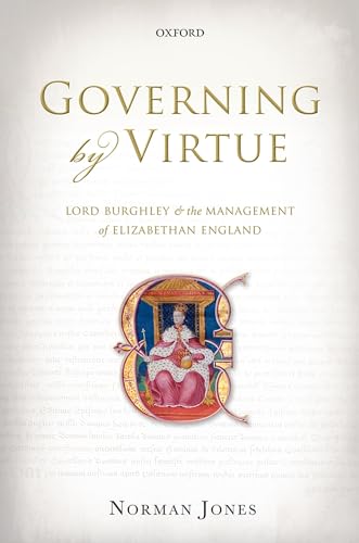 Governing by Virtue: Lord Burghley and the Management of Elizabethan England [Hardcover] Jones, N...