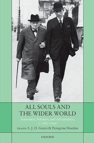 Imagen de archivo de All Souls and the Wider World: Statesmen, Scholars, and Adventurers, c. 1850-1950 a la venta por Prior Books Ltd