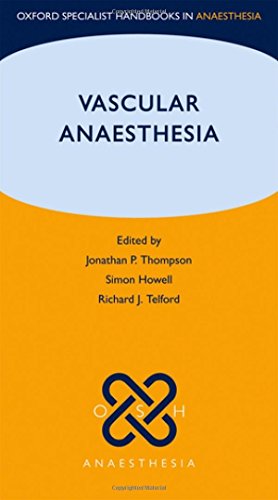 Vascular Anaesthesia (Oxford Specialist Handbooks in Anaesthesia) (9780199594429) by Thompson, Jonathan; Telford, Richard; Howell, Simon