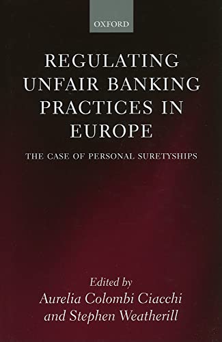 Stock image for Regulating Unfair Banking Practices in Europe: The Case of Personal Suretyships for sale by PsychoBabel & Skoob Books