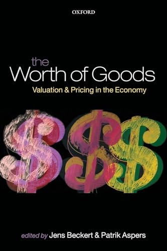 9780199594658: The Worth Of Goods: Valuation and Pricing in the Economy