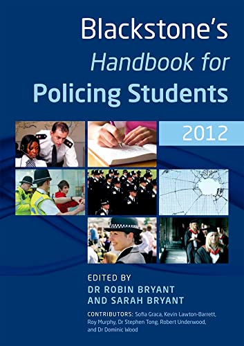 Blackstone's Handbook for Policing Students 2012 (9780199595228) by Bryant, Robin; Bryant, Sarah; Graca, Sofia; Lawton-Barrett, Kevin; Murphy, Roy; Tong, Stephen; Underwood, Robert; Wood, Dominic