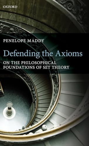 Defending the Axioms: On the Philosophical Foundations of Set Theory - Maddy, Penelope