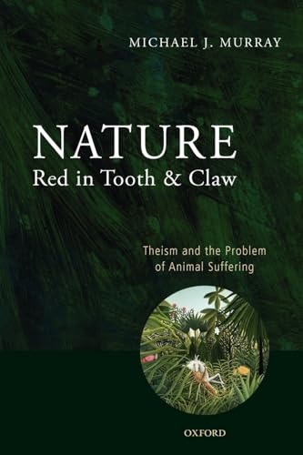 9780199596324: Nature Red in Tooth and Claw: Theism and the Problem of Animal Suffering