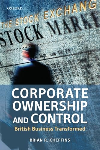 Corporate Ownership and Control: British Business Transformed - Brian R. Cheffins