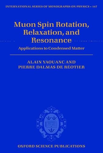 Muon Spin Rotation, Relaxation, and Resonance Applications to Condensed Matter (Hardback) - Yaouanc, Alain; Dalmas de Reotier, Pierre