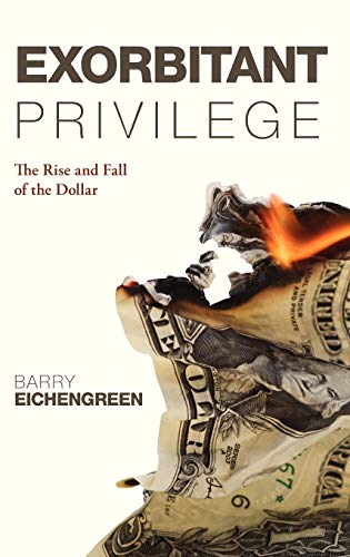 Beispielbild fr Exorbitant Privilege: The Rise and Fall of the Dollar zum Verkauf von WorldofBooks