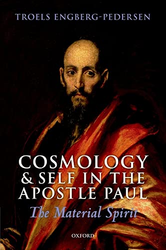 Cosmology and Self in the Apostle Paul: The Material Spirit - Engberg-Pedersen, Troels
