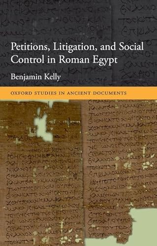 Petitions. Litigation, and Social Control in Roman Egypt