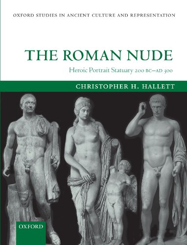 Imagen de archivo de The Roman Nude: Heroic Portrait Statuary 200 BC - AD 300 (Oxford Studies in Ancient Culture & Representation) a la venta por Book Deals