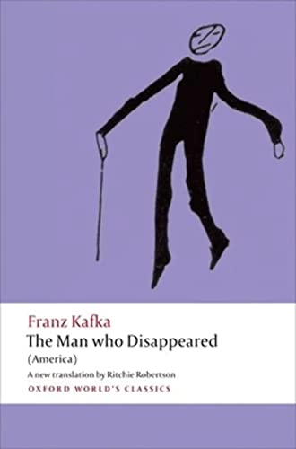 The Man Who Disappeared (Oxford World's Classics) by Kafka, Franz, Robertson, Ritchie [Paperback ] - Kafka, Franz