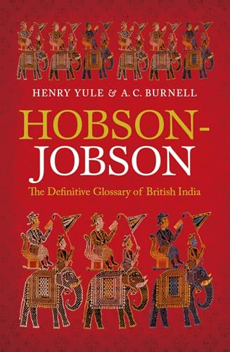 Hobson-Jobson: The Definitive Glossary of British India - Yule, Henry