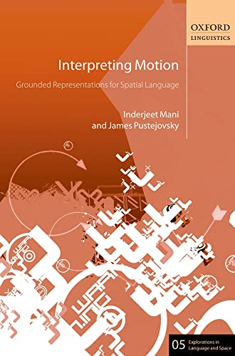 9780199601240: Interpreting Motion: Grounded Representations for Spatial Language: 5 (Explorations in Language and Space)