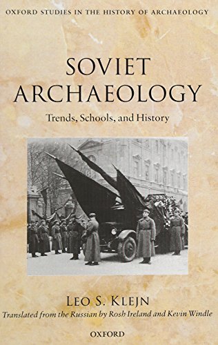 Soviet Archaeology. Trends, Schools and History. Translated from the Russian by Rosh Ireland and ...