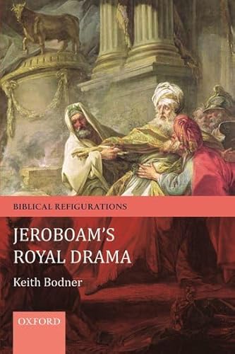 9780199601882: Jeroboam's Royal Drama