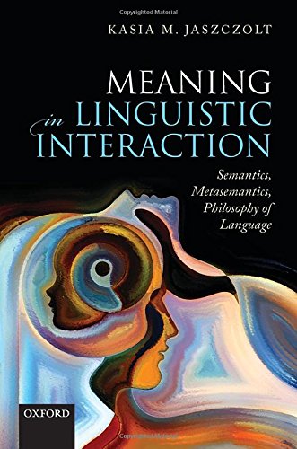 9780199602469: Meaning in Linguistic Interaction: Semantics, Metasemantics, Philosophy of Language
