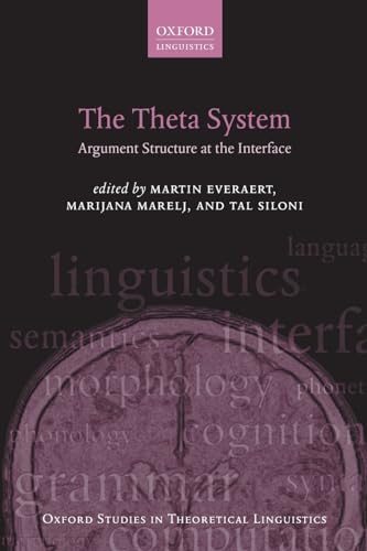 9780199602520: The Theta System: Argument Structure at the Interface (Oxford Studies in Theoretical Linguistics): 37