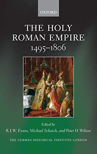 9780199602971: The Holy Roman Empire 1495-1806